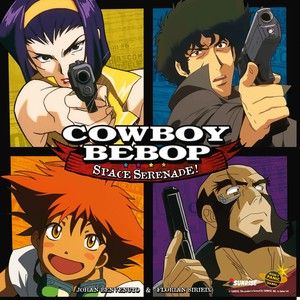 کابوی بیباپ: سرناد فضایی Cowboy Bebop: Space Serenade